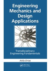 Engineering Mechanics and Design Applications: Transdisciplinary Engineering Fundamentals